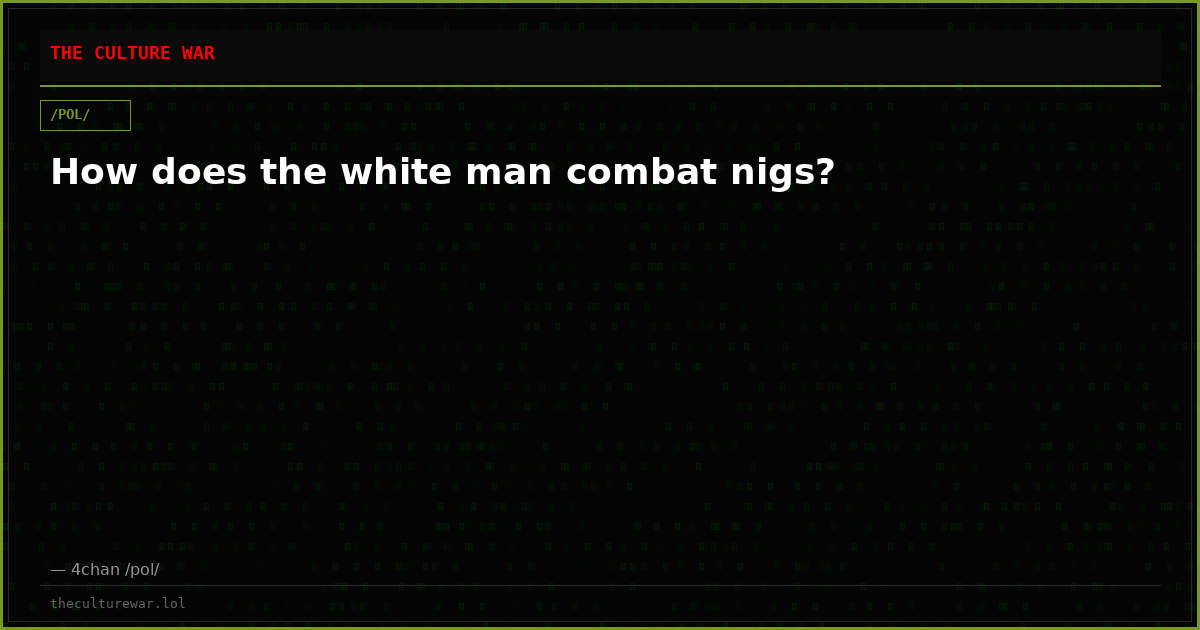 How does the white man combat nigs?
