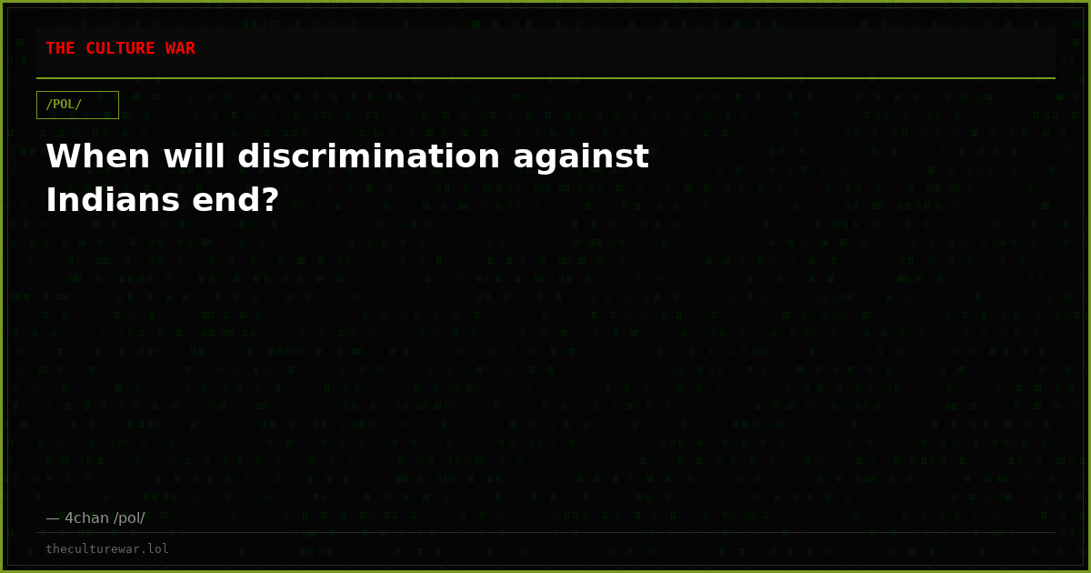 When will discrimination against Indians end?