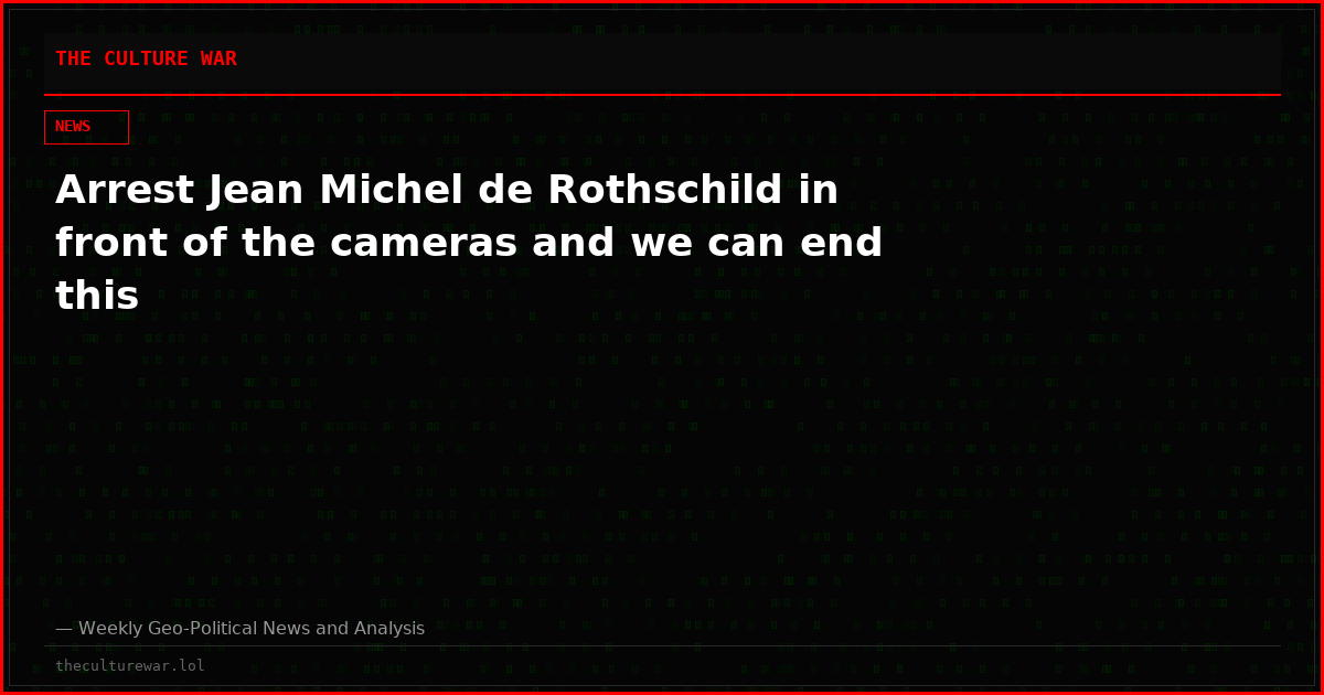 Arrest Jean Michel de Rothschild in front of the cameras and we can end this