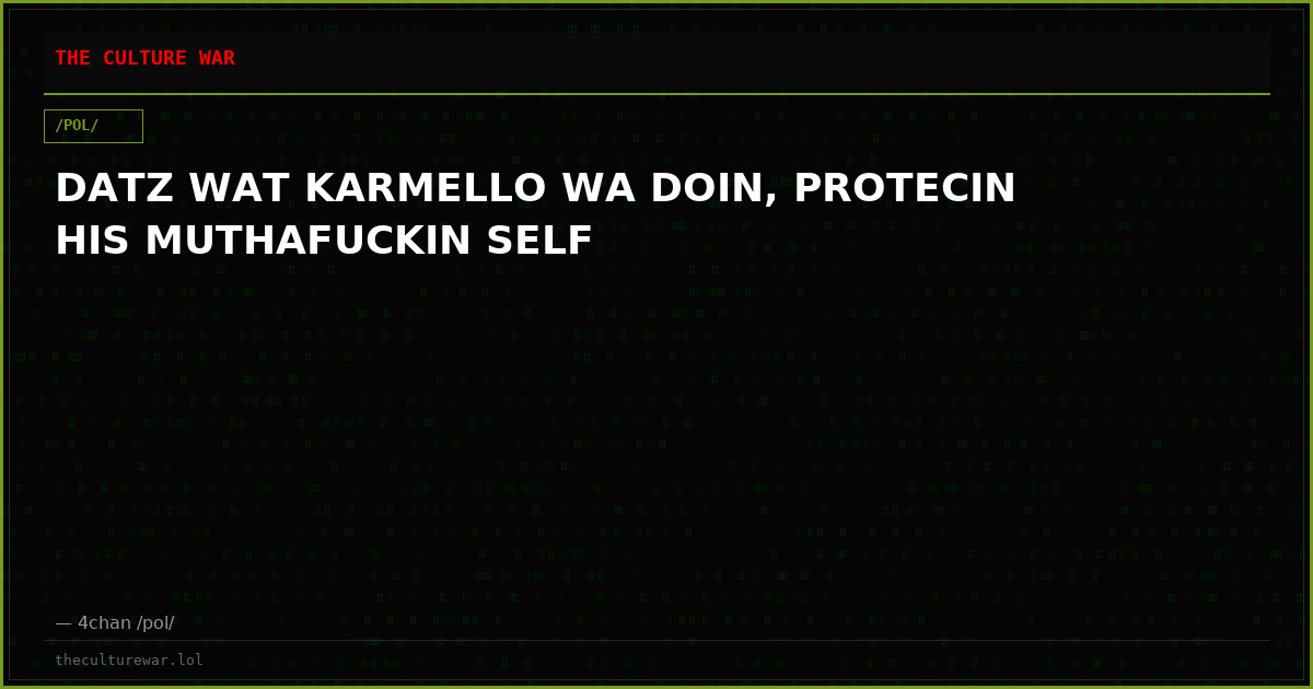 DATZ WAT KARMELLO WA DOIN, PROTECIN HIS MUTHAFUCKIN SELF