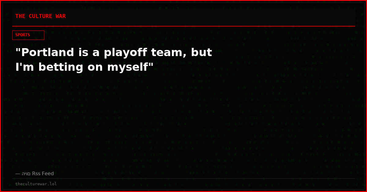 "Portland is a playoff team, but I'm betting on myself"