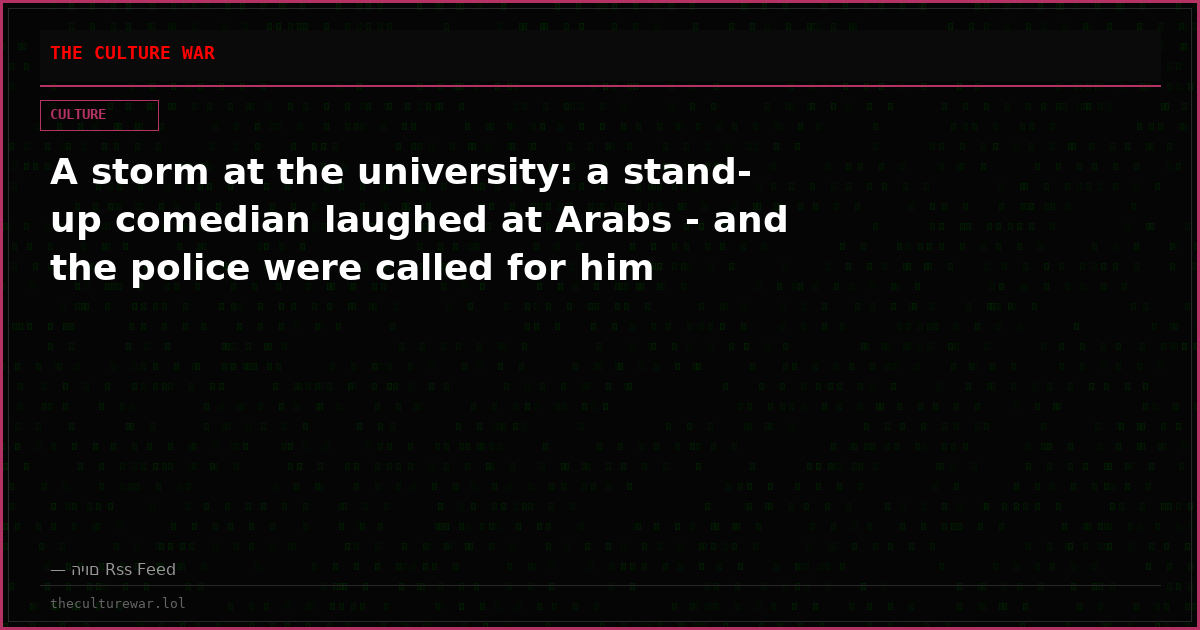 A storm at the university: a stand-up comedian laughed at Arabs - and the police were called for him