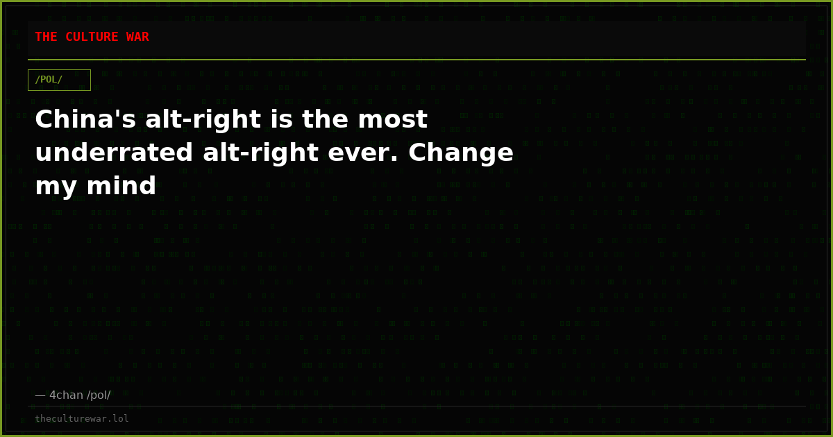 China's alt-right is the most underrated alt-right ever. Change my mind