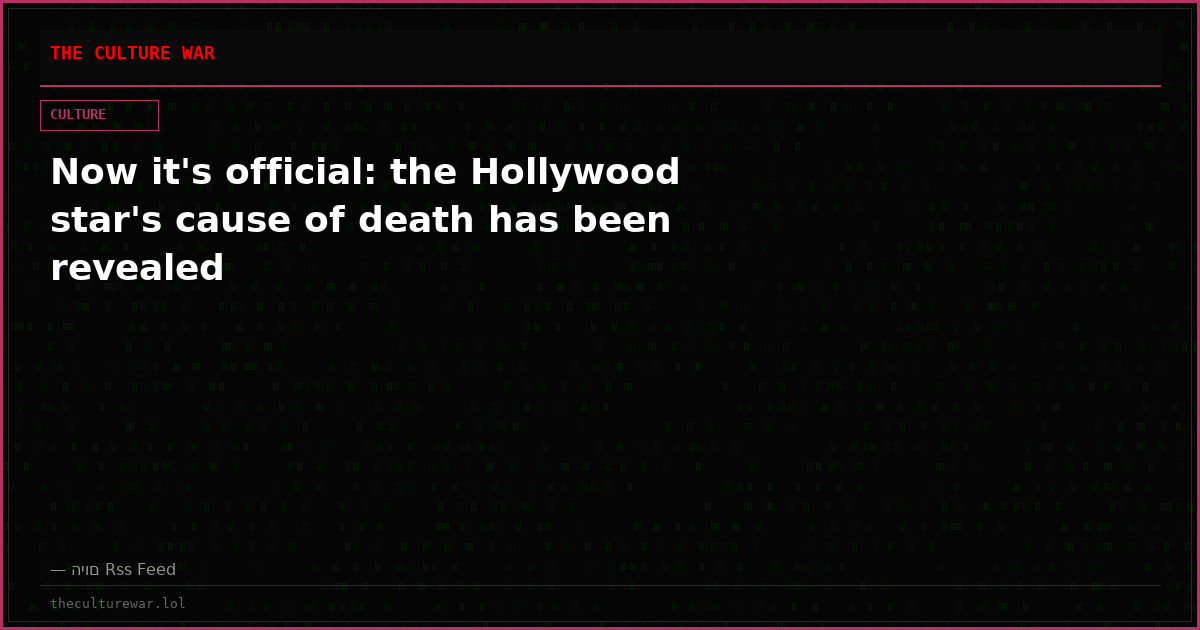 Now it's official: the Hollywood star's cause of death has been revealed