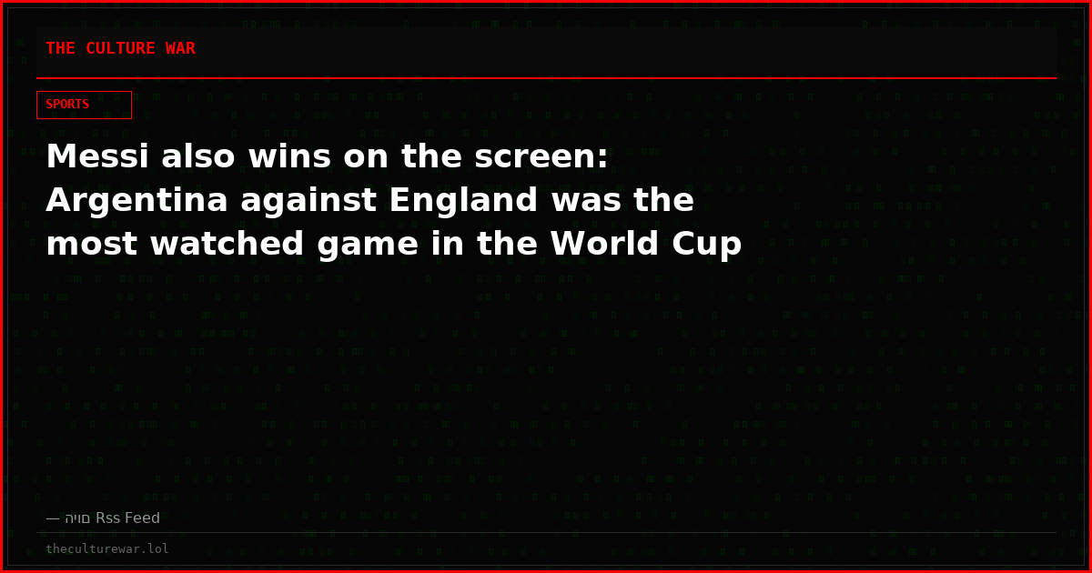 Messi also wins on the screen: Argentina against England was the most watched game in the World Cup