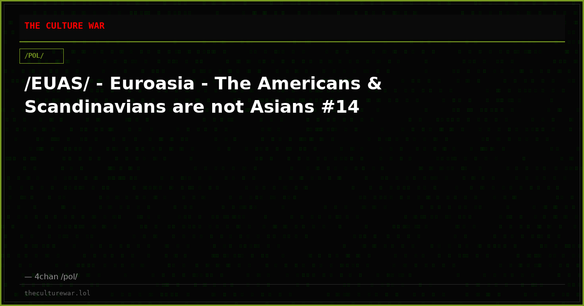 /EUAS/ - Euroasia - The Americans & Scandinavians are not Asians #14