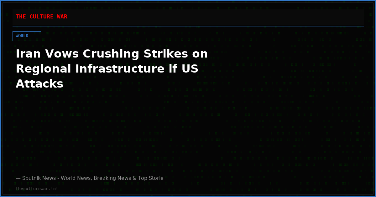 Iran Vows Crushing Strikes on Regional Infrastructure if US Attacks
