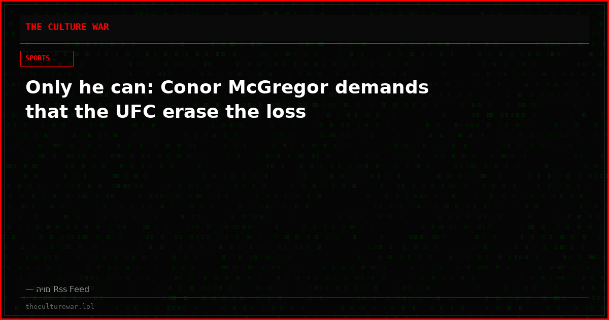 Only he can: Conor McGregor demands that the UFC erase the loss