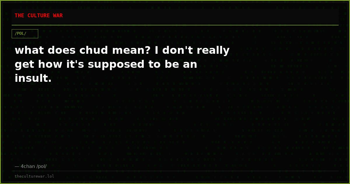 what does chud mean? I don't really get how it's supposed to be an insult.