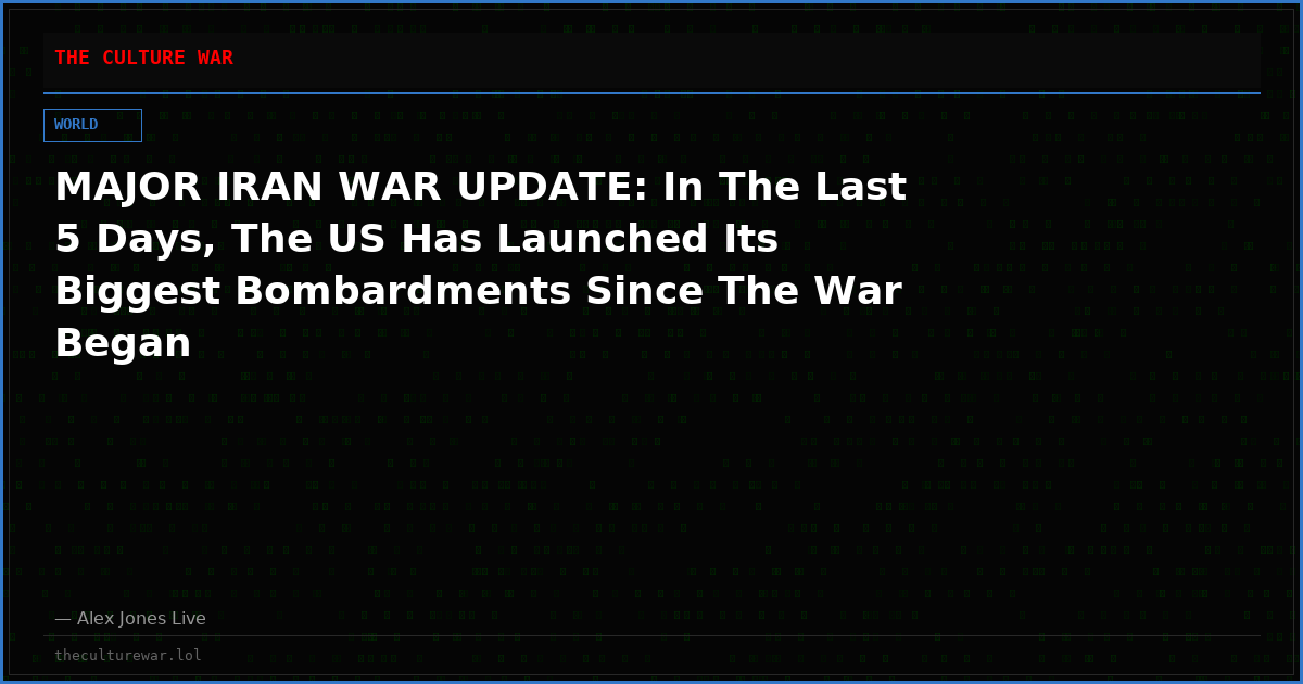 MAJOR IRAN WAR UPDATE: In The Last 5 Days, The US Has Launched Its Biggest Bombardments Since The War Began
