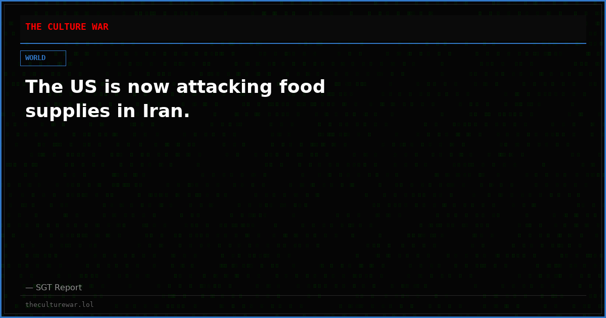 The US is now attacking food supplies in Iran.