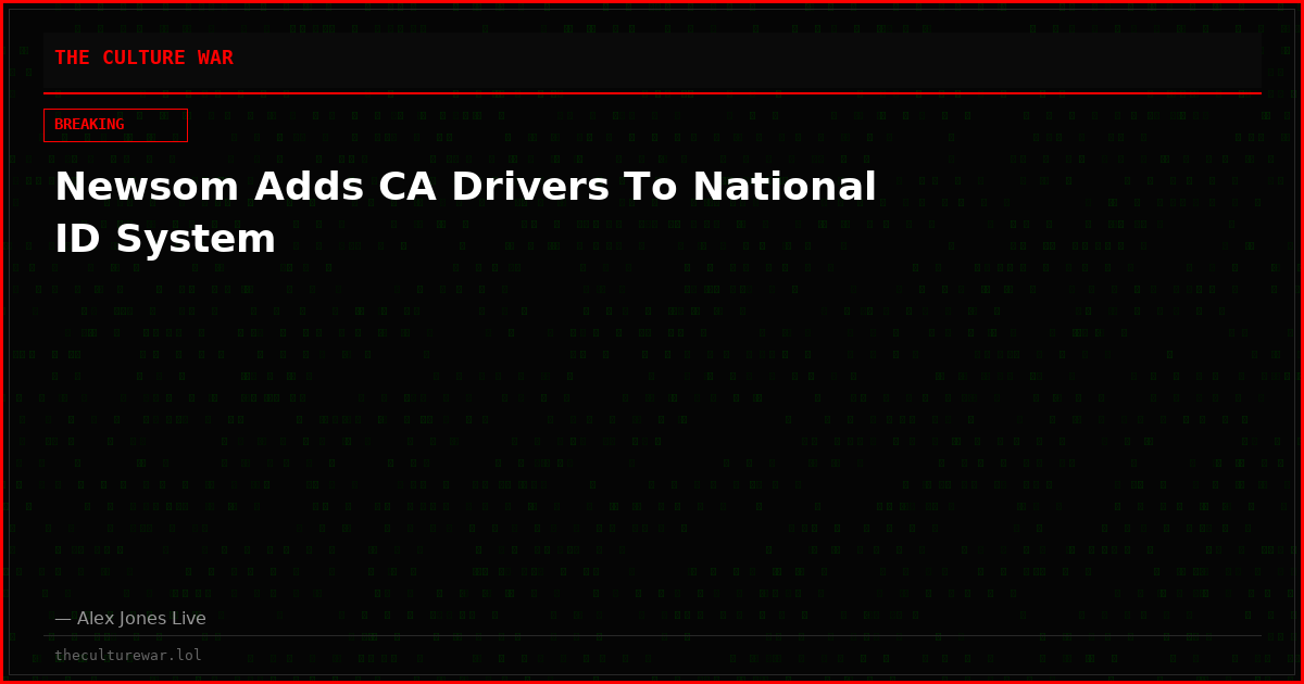 Newsom Adds CA Drivers To National ID System