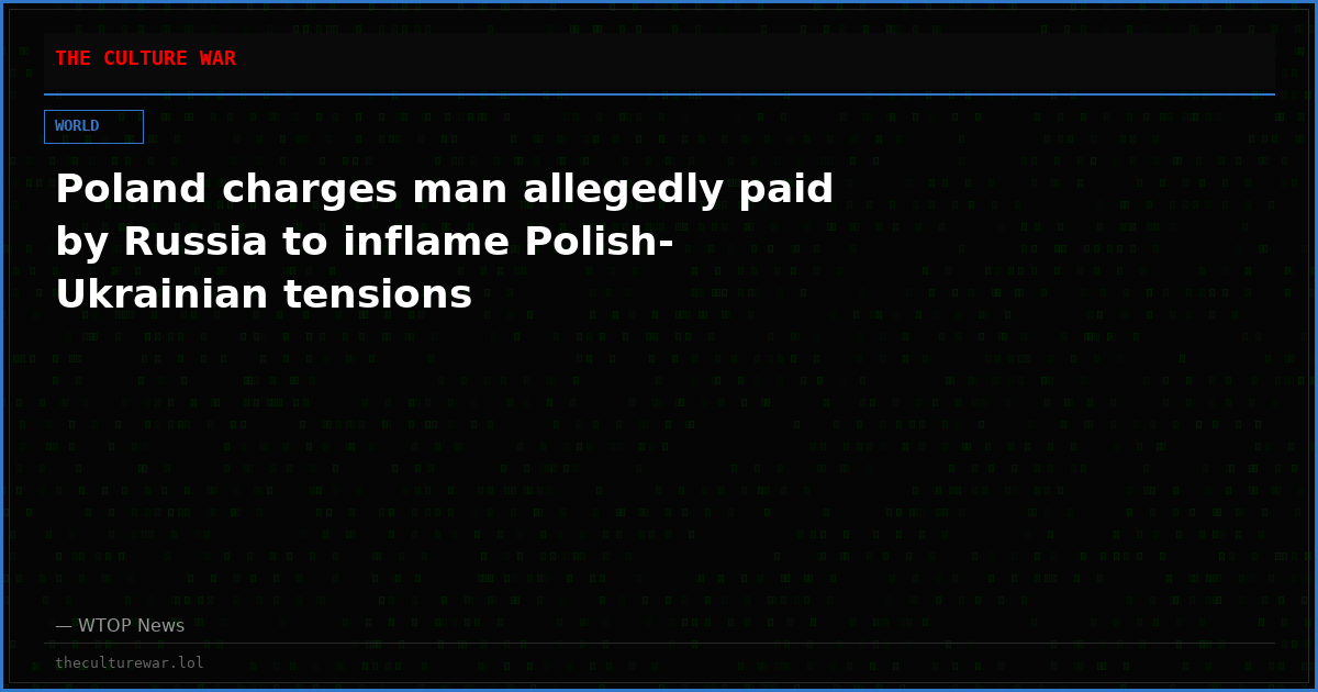 Poland charges man allegedly paid by Russia to inflame Polish-Ukrainian tensions