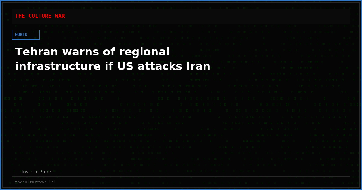 Tehran warns of regional infrastructure if US attacks Iran