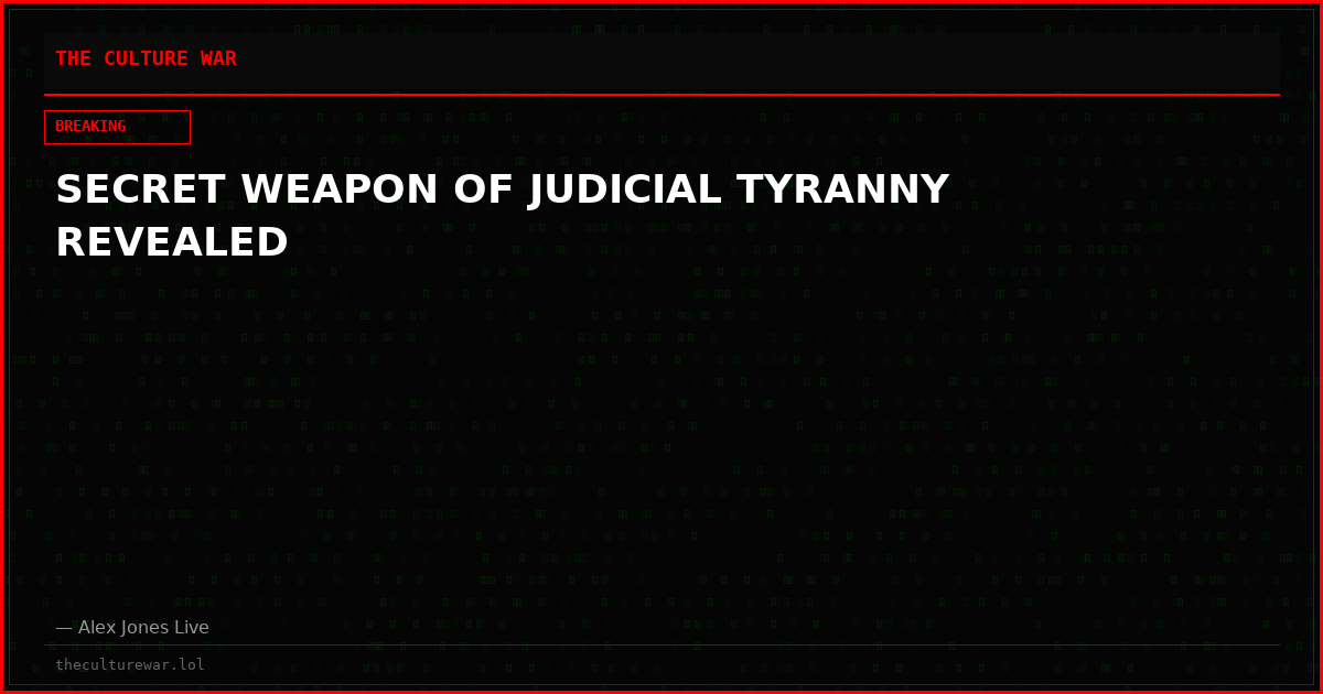 ️SECRET WEAPON OF JUDICIAL TYRANNY REVEALED
