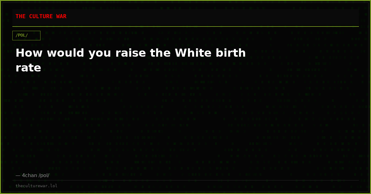 How would you raise the White birth rate