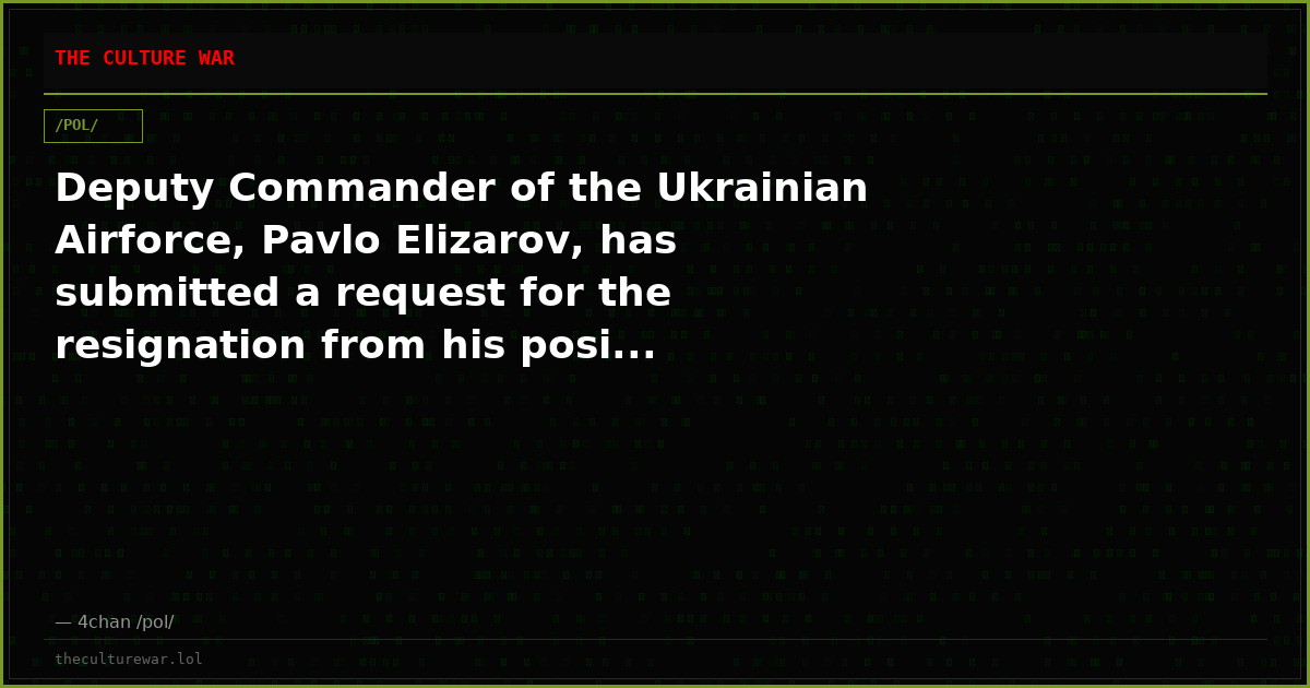 Deputy Commander of the Ukrainian Airforce, Pavlo Elizarov, has submitted a request for the resignation from his posi...