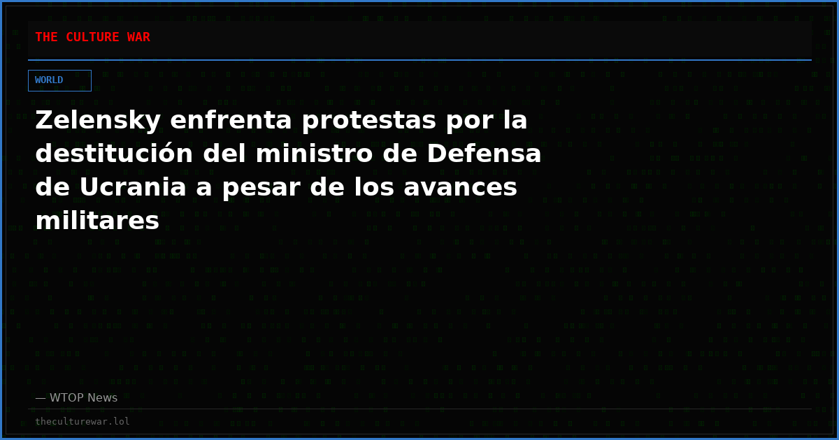 Zelensky enfrenta protestas por la destitución del ministro de Defensa de Ucrania a pesar de los avances militares