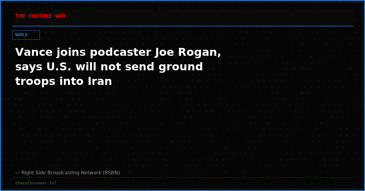 Vance joins podcaster Joe Rogan, says U.S. will not send ground troops into Iran