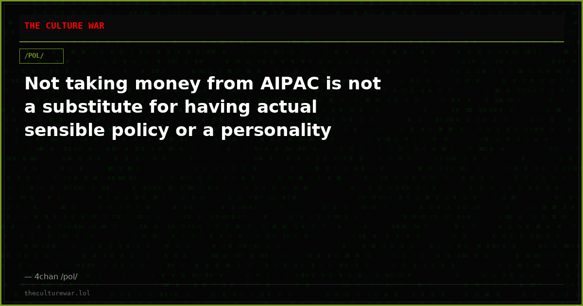 Not taking money from AIPAC is not a substitute for having actual sensible policy or a personality