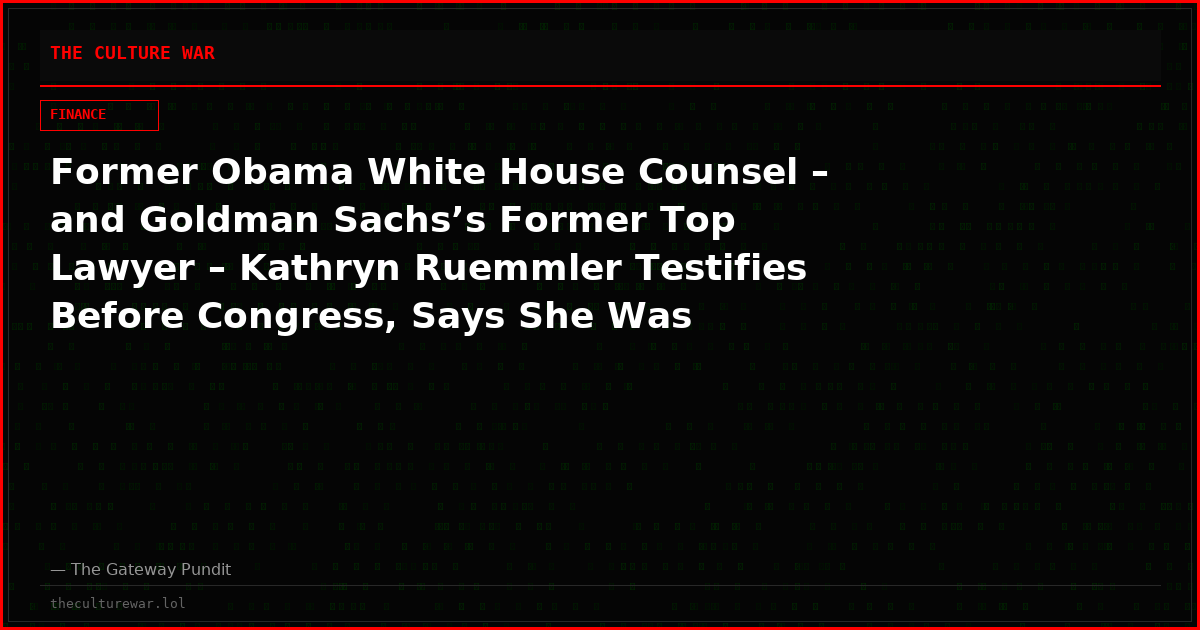 Former Obama White House Counsel – and Goldman Sachs’s Former Top Lawyer – Kathryn Ruemmler Testifies Before Congress, Says She Was ‘Used’ by Jeffrey Epstein