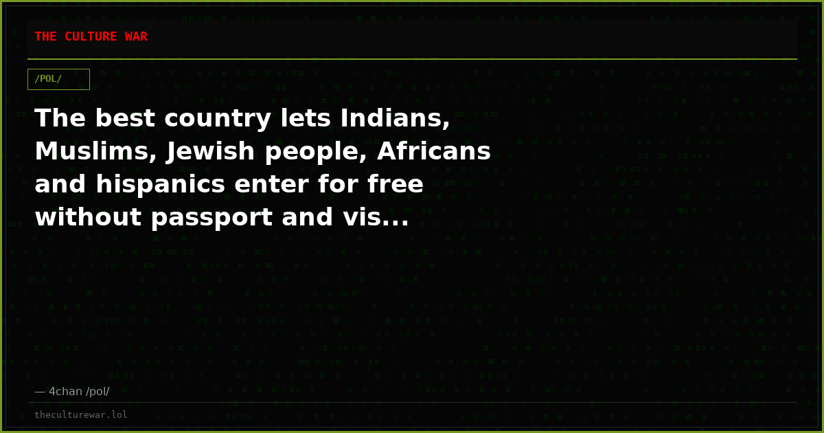 The best country lets Indians, Muslims, Jewish people, Africans and hispanics enter for free without passport and vis...