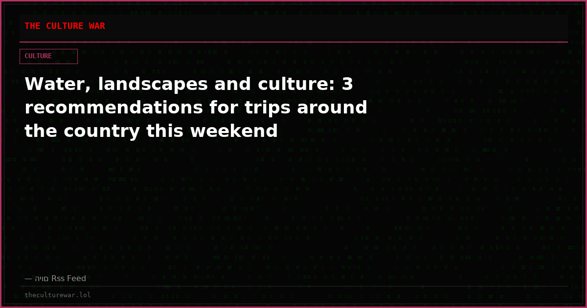Water, landscapes and culture: 3 recommendations for trips around the country this weekend