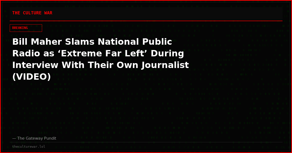 Bill Maher Slams National Public Radio as ‘Extreme Far Left’ During Interview With Their Own Journalist (VIDEO)
