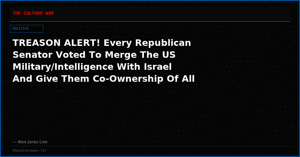 TREASON ALERT! Every Republican Senator Voted To Merge The US Military/Intelligence With Israel And Give Them Co-Ownership Of All Our Weapon Systems