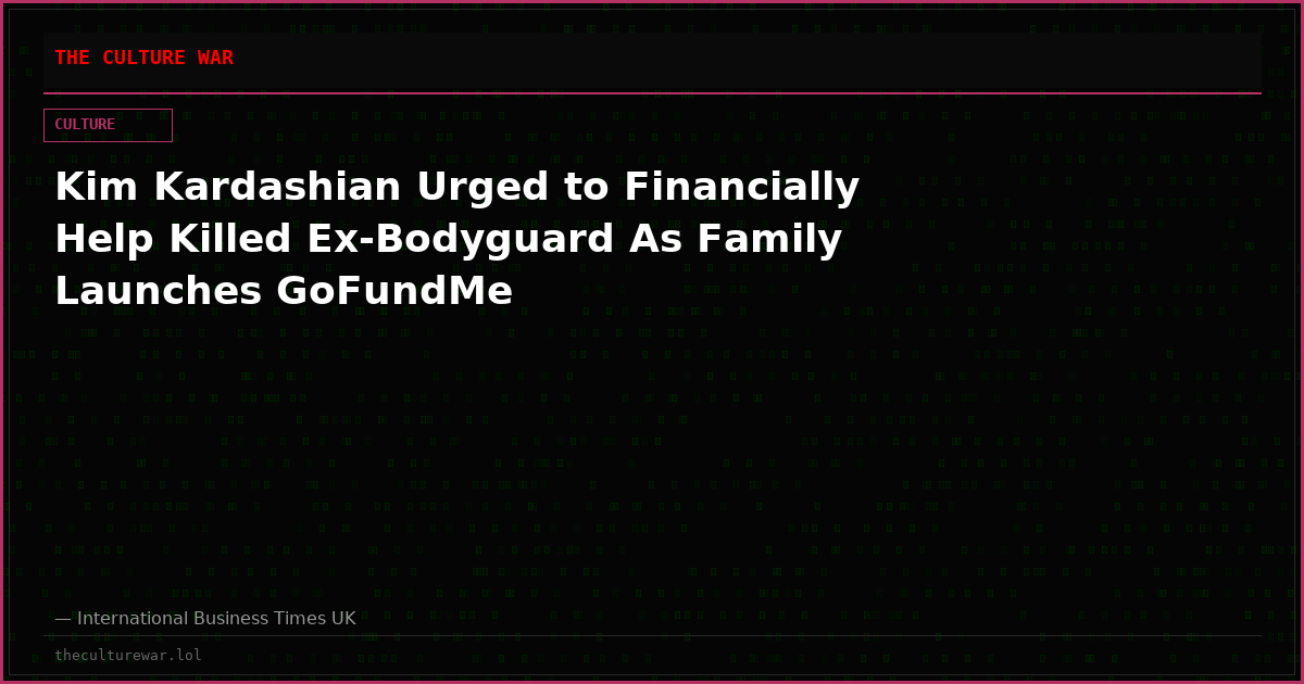 Kim Kardashian Urged to Financially Help Killed Ex-Bodyguard As Family Launches GoFundMe