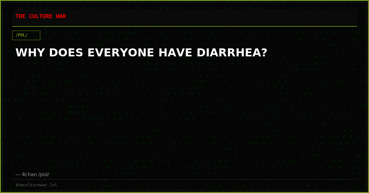 WHY DOES EVERYONE HAVE DIARRHEA?