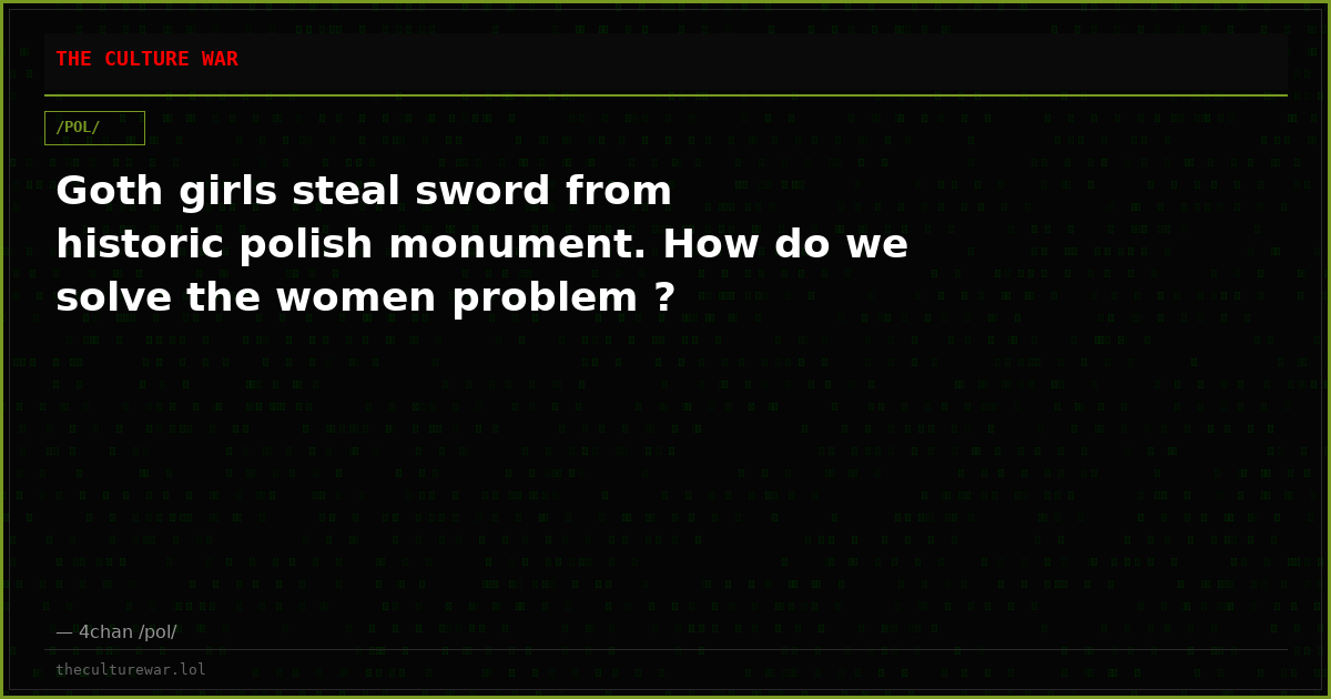 Goth girls steal sword from historic polish monument. How do we solve the women problem ?