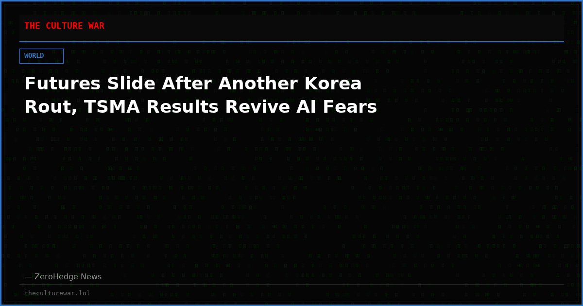 Futures Slide After Another Korea Rout, TSMA Results Revive AI Fears