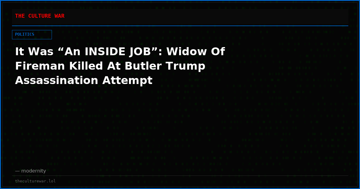 It Was “An INSIDE JOB”: Widow Of Fireman Killed At Butler Trump Assassination Attempt