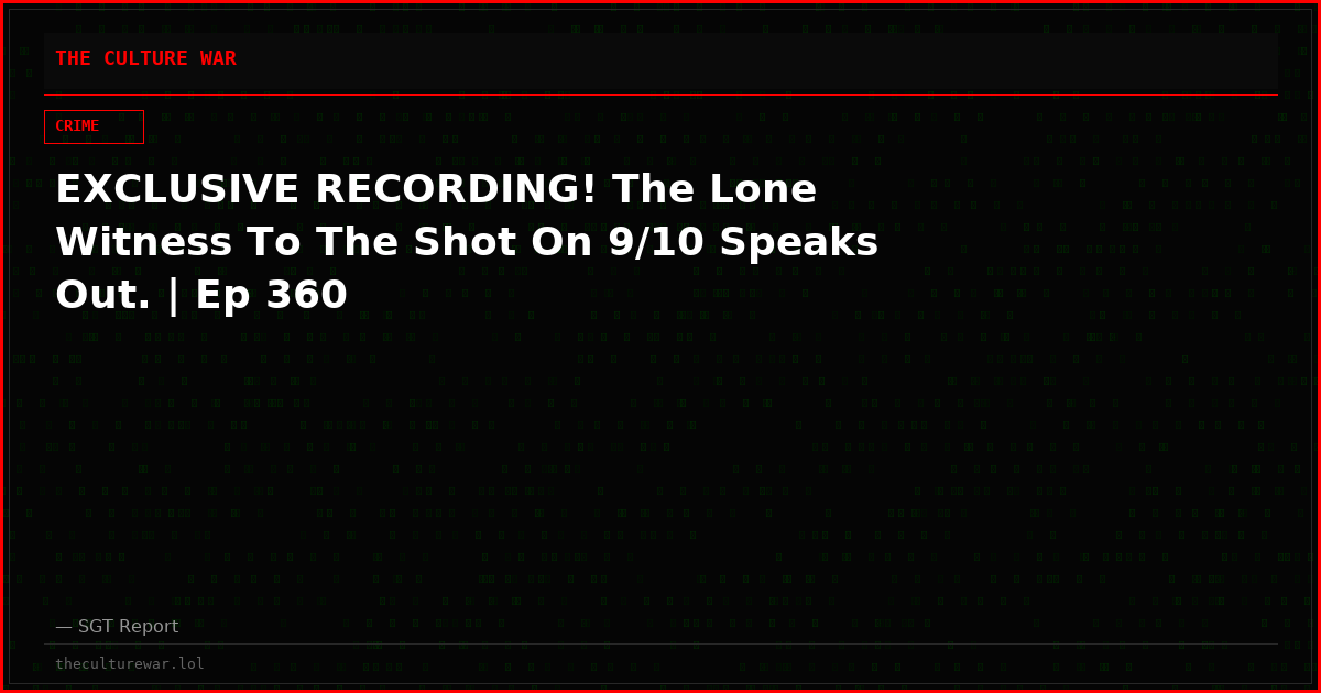 EXCLUSIVE RECORDING! The Lone Witness To The Shot On 9/10 Speaks Out. | Ep 360