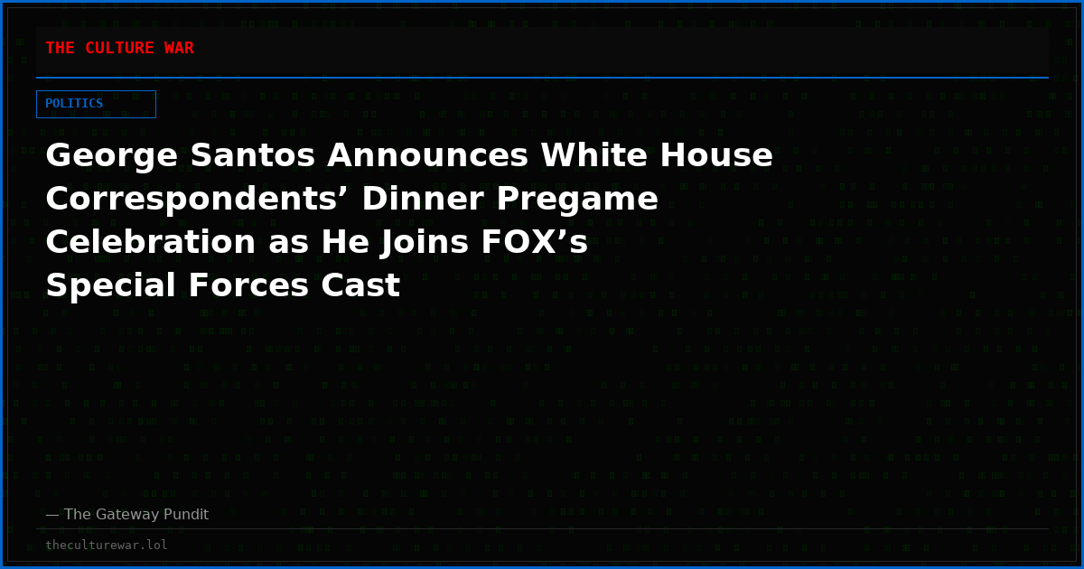 George Santos Announces White House Correspondents’ Dinner Pregame Celebration as He Joins FOX’s Special Forces Cast