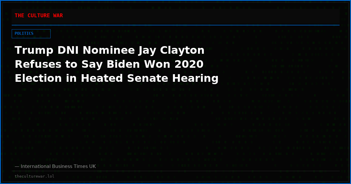 Trump DNI Nominee Jay Clayton Refuses to Say Biden Won 2020 Election in Heated Senate Hearing