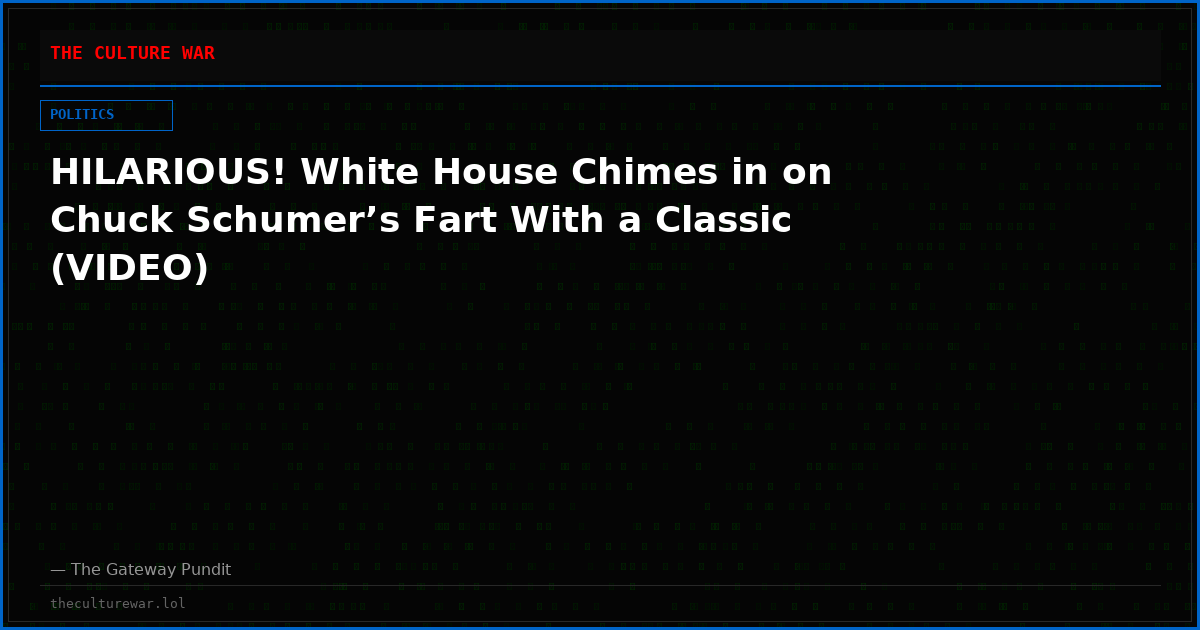 HILARIOUS! White House Chimes in on Chuck Schumer’s Fart With a Classic (VIDEO)