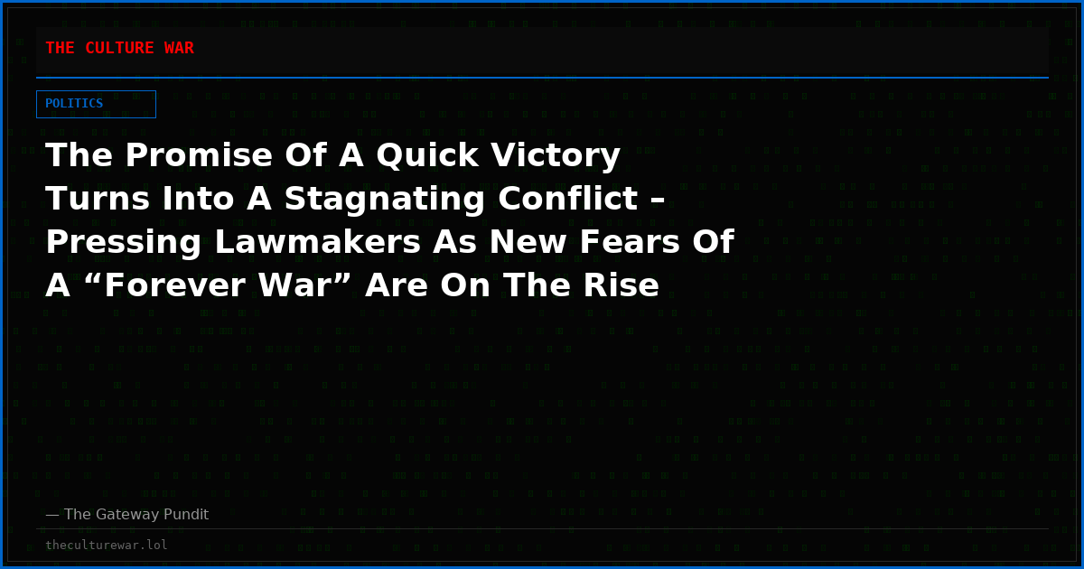 The Promise Of A Quick Victory Turns Into A Stagnating Conflict – Pressing Lawmakers As New Fears Of A “Forever War” Are On The Rise
