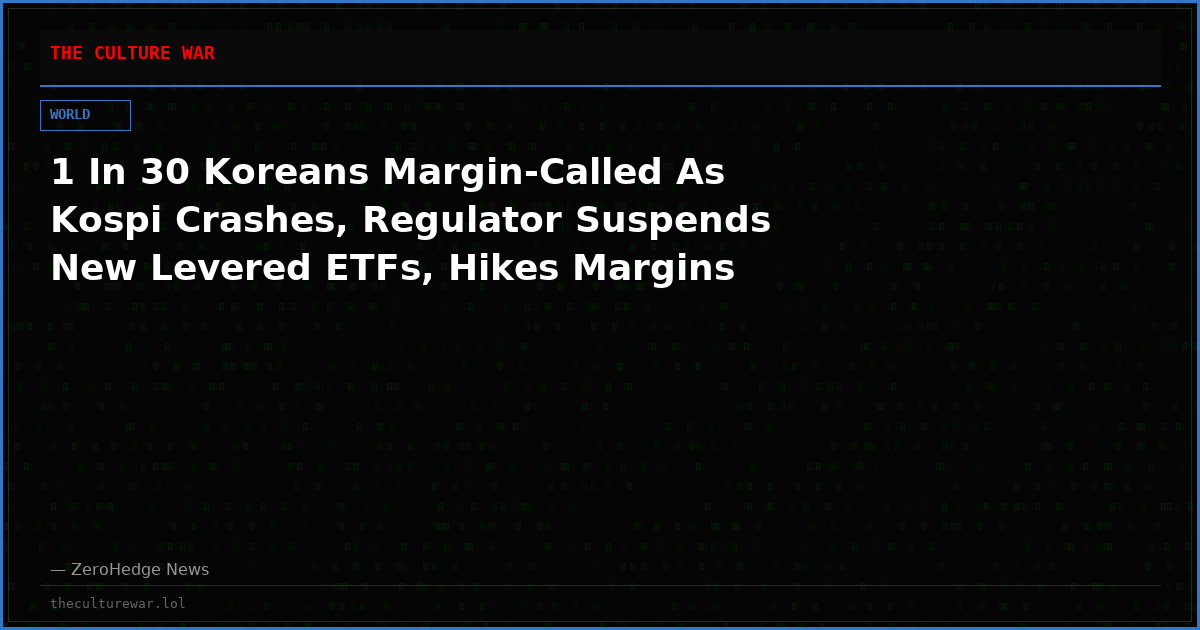 1 In 30 Koreans Margin-Called As Kospi Crashes, Regulator Suspends New Levered ETFs, Hikes Margins
