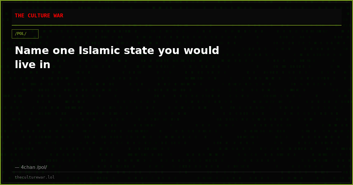 Name one Islamic state you would live in