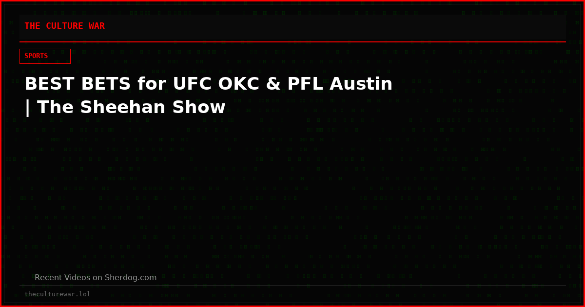 BEST BETS for UFC OKC & PFL Austin | The Sheehan Show