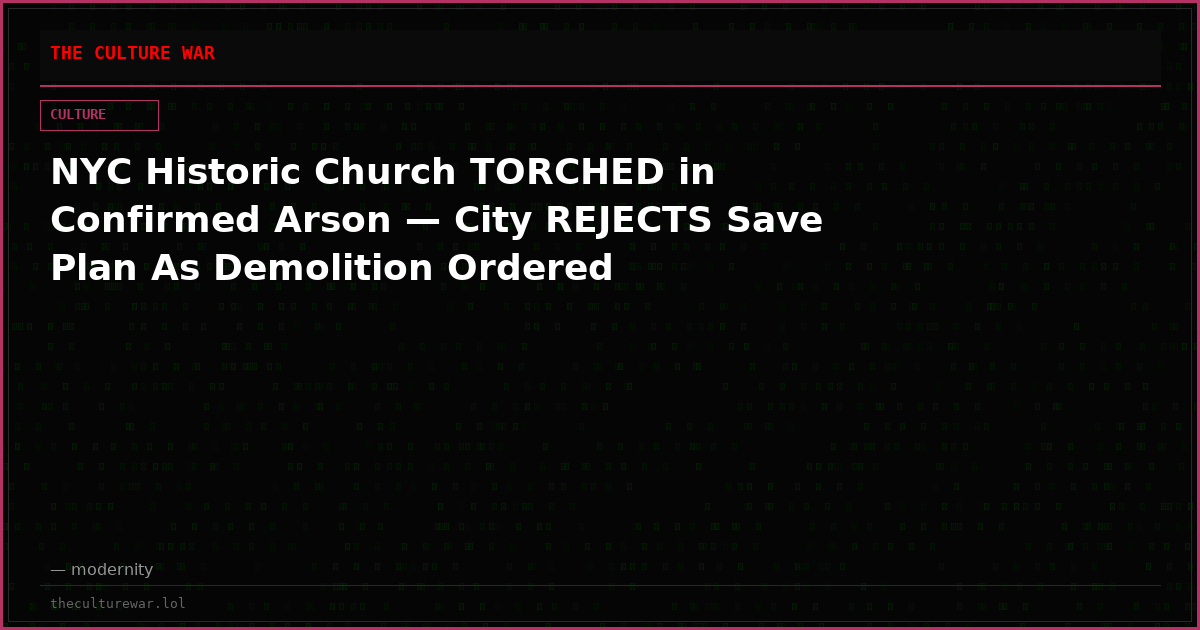 NYC Historic Church TORCHED in Confirmed Arson — City REJECTS Save Plan As Demolition Ordered