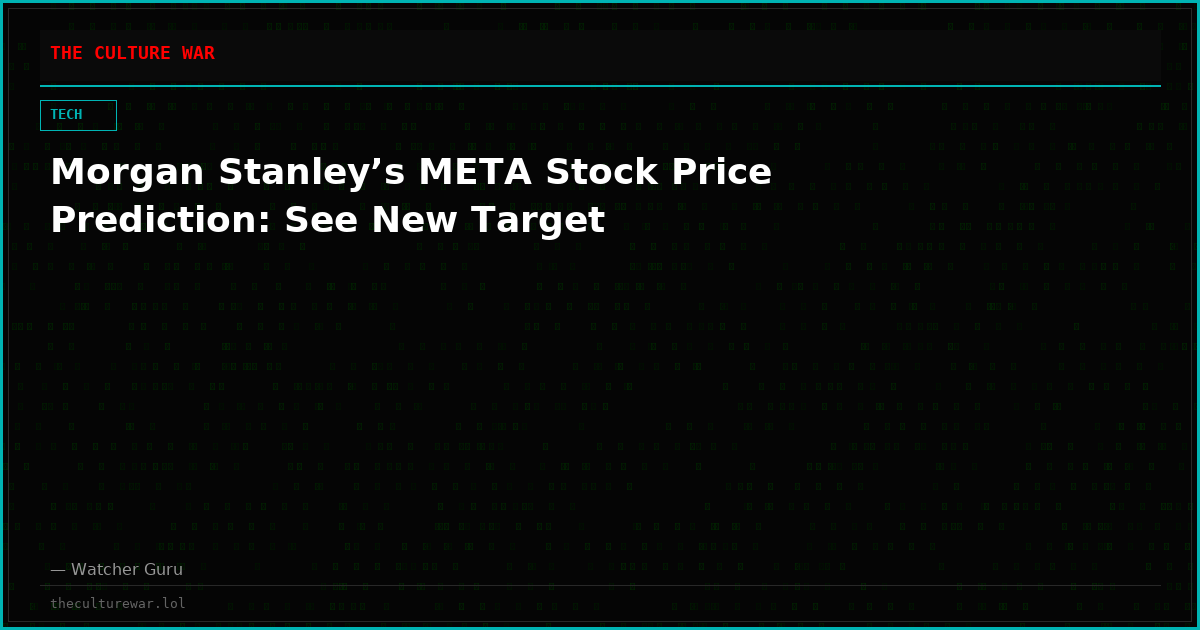 Morgan Stanley’s META Stock Price Prediction: See New Target