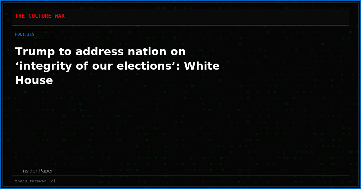 Trump to address nation on ‘integrity of our elections’: White House