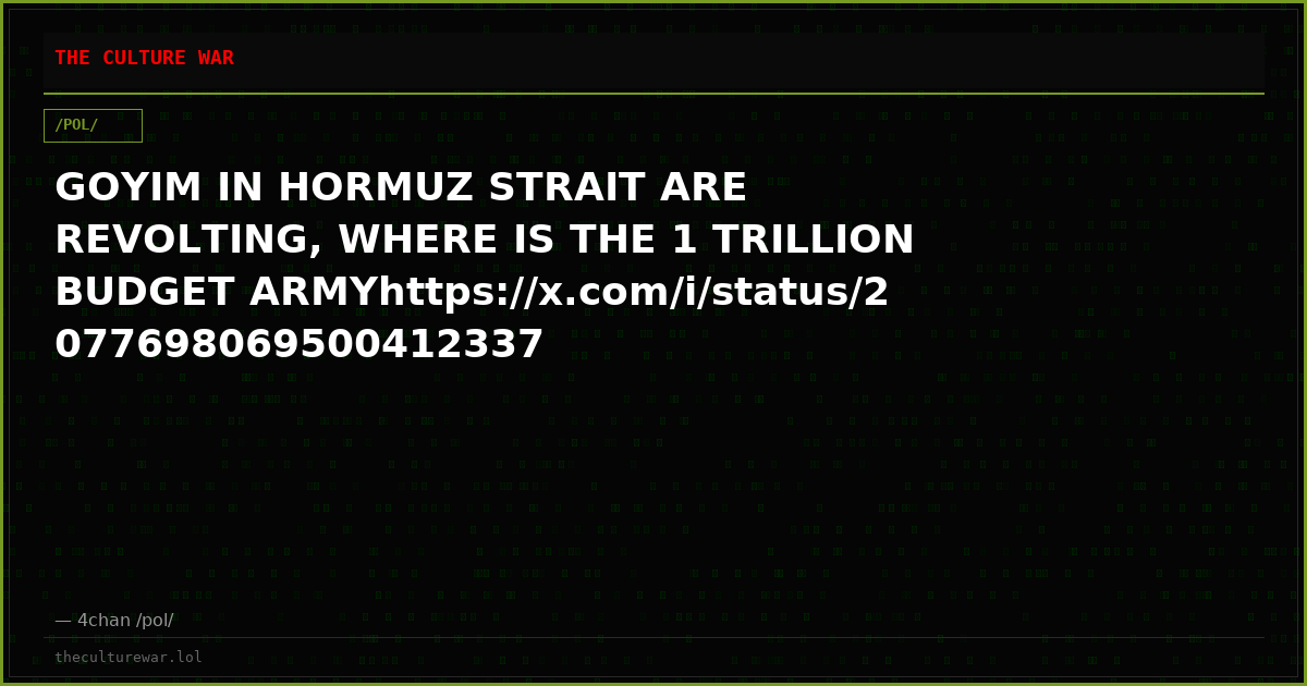 GOYIM IN HORMUZ STRAIT ARE REVOLTING, WHERE IS THE 1 TRILLION BUDGET ARMYhttps://x.com/i/status/2077698069500412337