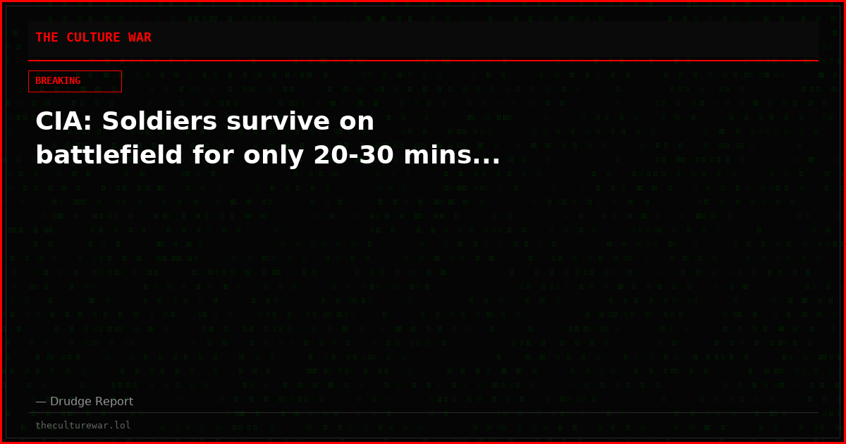 CIA: Soldiers survive on battlefield for only 20-30 mins...