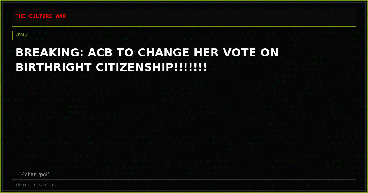 BREAKING: ACB TO CHANGE HER VOTE ON BIRTHRIGHT CITIZENSHIP!!!!!!!