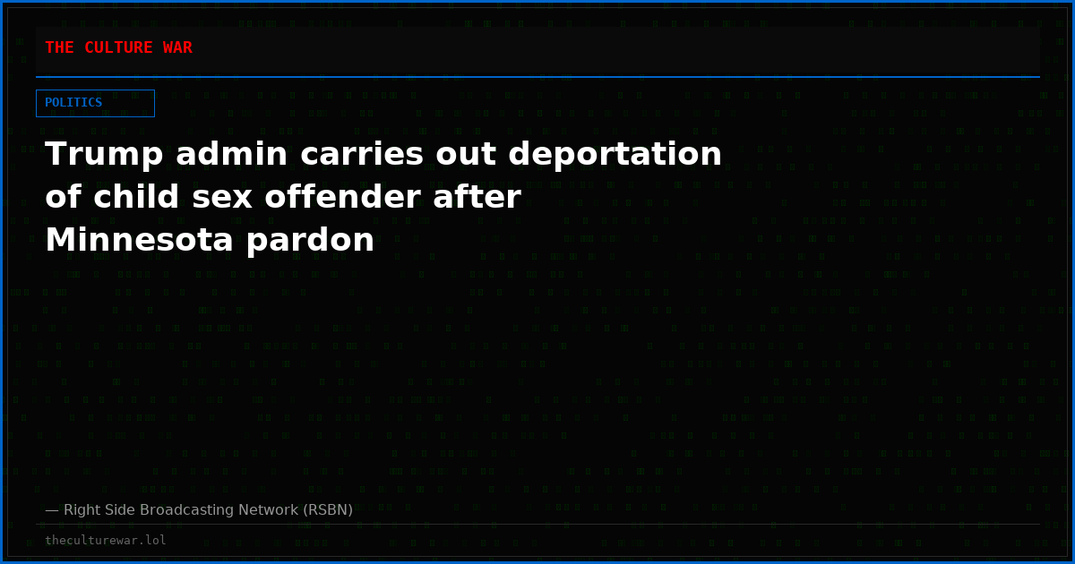Trump admin carries out deportation of child sex offender after Minnesota pardon