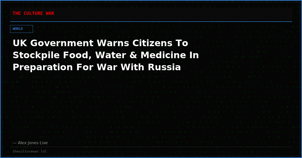 UK Government Warns Citizens To Stockpile Food, Water & Medicine In Preparation For War With Russia